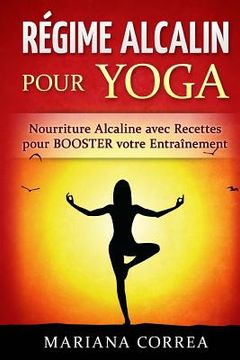 portada REGIME ALCALIN Pour YOGA: Nourriture Alcaline avec Recettes pour BOOSTER votre Entrainement (in French)