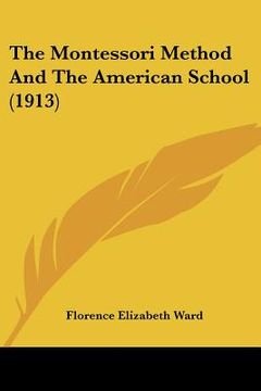 portada the montessori method and the american school (1913) (en Inglés)
