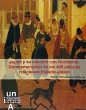 portada Japón y su relación con Occidente.: Conmemoración de los 400 años  de ralaciones España-Japón