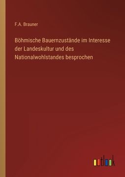 portada Böhmische Bauernzustände im Interesse der Landeskultur und des Nationalwohlstandes besprochen (in German)