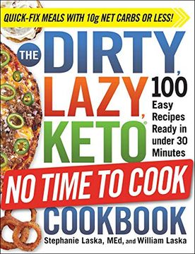 portada The Dirty, Lazy, Keto no Time to Cook Cookbook: 100 Easy Recipes Ready in Under 30 Minutes (en Inglés)