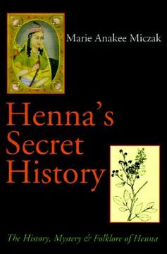 portada henna's secret history: the history, mystery & folklore of henna
