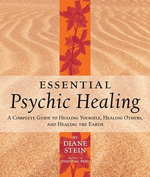 portada Essential Psychic Healingthers and Healing the Earth ": A Complete Guide to Healing Yourself, Healing Others and Healing the Earth (in English)