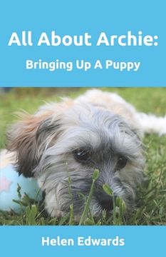 portada All About Archie: Bringing Up A Puppy (en Inglés)