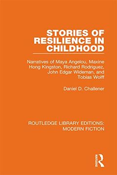 portada Stories of Resilience in Childhood: Narratives of Maya Angelou, Maxine Hong Kingston, Richard Rodriguez, John Edgar Wideman and Tobias Wolff (Routledge Library Editions: Modern Fiction) (en Inglés)