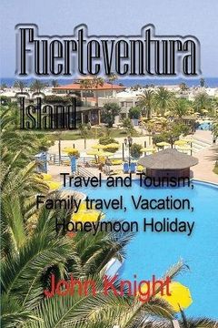 portada Fuerteventura Island: Travel and Tourism, Family travel, Vacation, Honeymoon Holiday