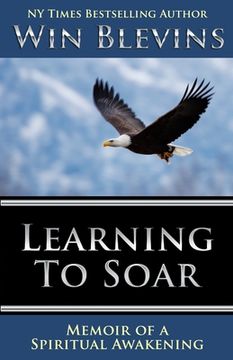 Learning to Soar: Memoir of a Spiritual Awakening (en Inglés)