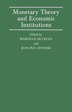 portada Monetary Theory and Economic Institutions: Proceedings of a Conference Held by the International Economic Association at Fiesole, Florence, Italy (en Inglés)