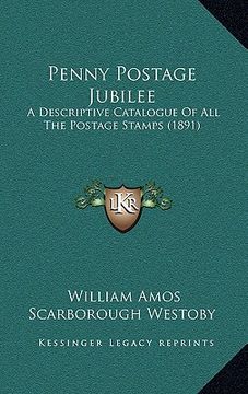 portada penny postage jubilee: a descriptive catalogue of all the postage stamps (1891) (en Inglés)