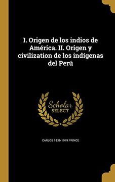 portada I. Origen de los Indios de América. Ii. Origen y Civilization de los Indígenas del Perú