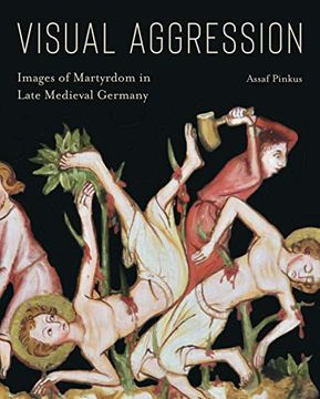 portada Visual Aggression: Images of Martyrdom in Late Medieval Germany (in English)