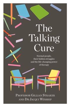 portada The Talking Cure: Normal People, Their Hidden Struggles and the Life-Changing Power of Therapy 