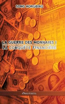 portada La guerre des monnaies I: La conquête financière (in French)