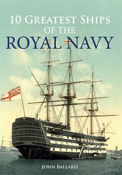portada 10 Greatest Ships of the Royal Navy (en Inglés)