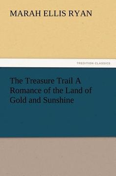 portada the treasure trail a romance of the land of gold and sunshine (in English)