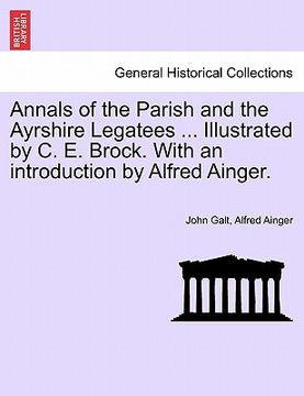portada annals of the parish and the ayrshire legatees ... illustrated by c. e. brock. with an introduction by alfred ainger.