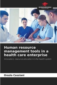 portada Human resource management tools in a health care enterprise (en Inglés)