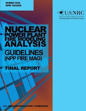 portada Nuclear Power Plant Fire Modeling Analysis Guidelines (NPP FIRE MAG): Final Report (in English)