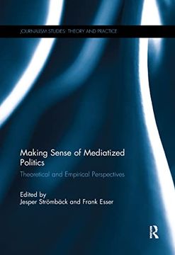 portada Making Sense of Mediatized Politics: Theoretical and Empirical Perspectives (in English)