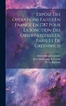 portada Exposé Des Opérations Faites En France En 1787 Pour La Jonction Des Observatoires De Paris Et De Greenwich (en Francés)