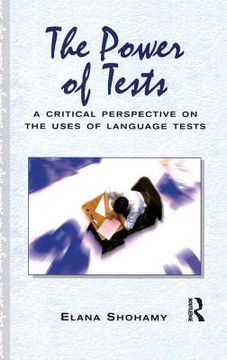 portada the power of tests: a critical perspective on the uses of language tests