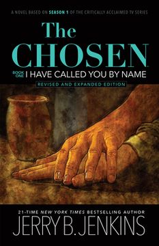 portada The Chosen - i Have Called you by Name: A Novel Based on Season 1 of the Critically Acclaimed tv Series (Revised & Expanded) 