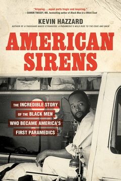 American Sirens: The Incredible Story of the Black men who Became America's First Paramedics (in English)