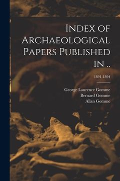 portada Index of Archaeological Papers Published in ..; 1891-1894 (in English)
