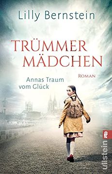 portada Trümmermädchen - Annas Traum vom Glück: Roman (en Alemán)