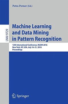portada Machine Learning and Data Mining in Pattern Recognition: 12th International Conference, MLDM 2016, New York, NY, USA, July 16-21, 2016, Proceedings (Lecture Notes in Computer Science)