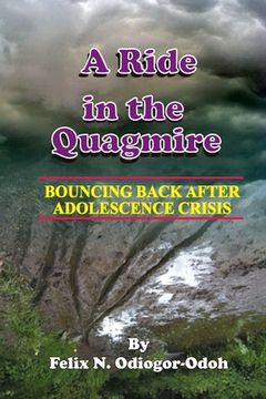 portada A Ride In The Quagmire: Bouncing Back After Adolescence Crisis (en Inglés)