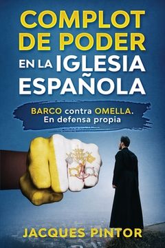 portada Complot de Poder en la Iglesia Española: Barco contra Omella. En Defensa Propia (in Spanish)