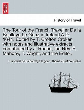 portada the tour of the french traveller de la boullaye le gouz in ireland a.d. 1644. edited by t. crofton croker, with notes and illustrative extracts contri (en Inglés)