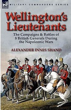 portada wellington's lieutenants: the campaigns & battles of 8 british generals during the napoleonic wars