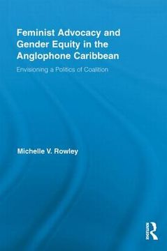portada feminist advocacy and gender equity in the anglophone caribbean: envisioning a politics of coalition (en Inglés)