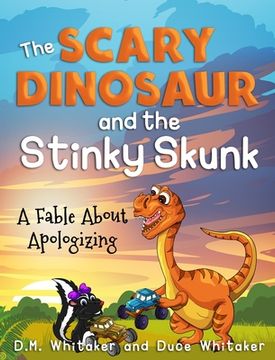 portada The Scary Dinosaur and The Stinky Skunk: A Fable About Apologizing