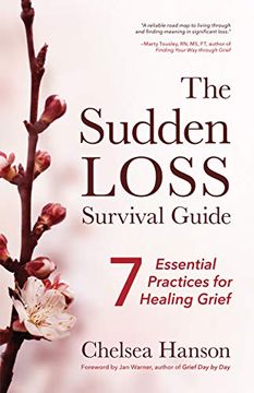 portada The Sudden Loss Survival Guide: Seven Essential Practices for Healing Grief (Grief and Bereavement Book) (in English)
