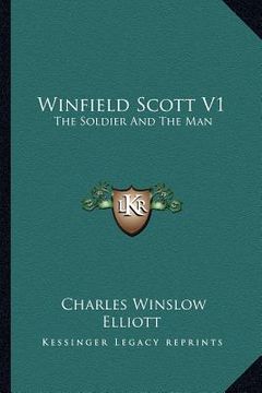 portada winfield scott v1: the soldier and the man (in English)