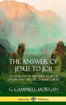 portada The Answer of Jesus to Job: An Analysis of the Biblical Book of Job, and the Life of Jesus Christ (Hardcover) (en Inglés)