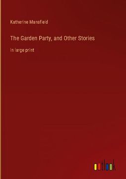 portada The Garden Party, and Other Stories: in large print (en Inglés)
