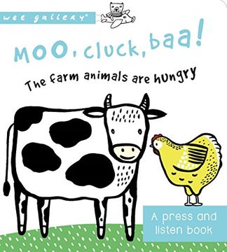 portada Moo, Cluck, Baa! The Farm Animals are Hungry: A Press and Listen Board Book (Wee Gallery)