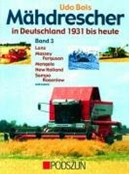 portada Mähdrescher in Deutschland von 1932 bis heute Bd. 3: Lanz, Massey Ferguson, Mengele, New Holland (Ford), Sampo Rosenlew und andere (in German)