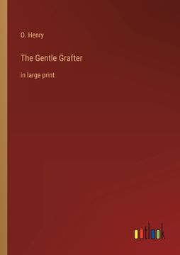 portada The Gentle Grafter: in large print (en Inglés)
