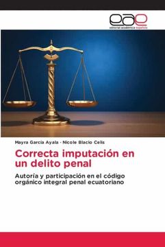 portada Correcta Imputación en un Delito Penal: Autoría y Participación en el Código Orgánico Integral Penal Ecuatoriano