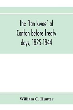 portada The 'fan Kwae' at Canton Before Treaty Days, 1825-1844 (en Inglés)
