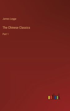 portada The Chinese Classics: Part 1 (en Inglés)