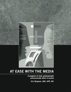portada At Ease With the Media: A program to help spokespeople communicate when it counts