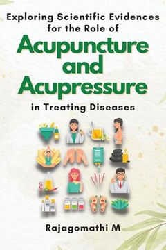 portada Exploring Scientific Evidences for the Role of Acupuncture and Acupressure in Treating Diseases (en Inglés)