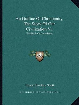 portada an outline of christianity, the story of our civilization v1: the birth of christianity