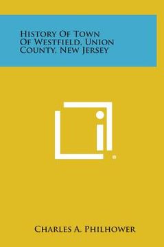 portada history of town of westfield, union county, new jersey (in English)